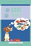 Barf Bibel: Für jeden, der seinen Hund individuell füttern will